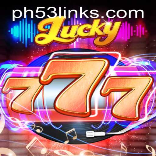 Exploring the Thrills of Lucky777: A Comprehensive Guide to the Game Featuring PH53